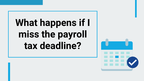 what happens if i miss the payroll tax deadline banner