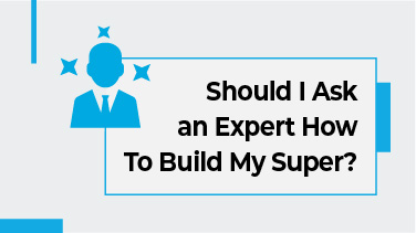 Should I Ask an Expert How To Build My Super