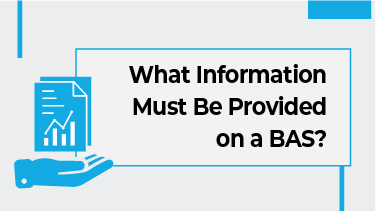 What Information Must Be Provided on a BAS