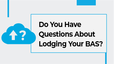 Do You Have Questions About Lodging Your BAS
