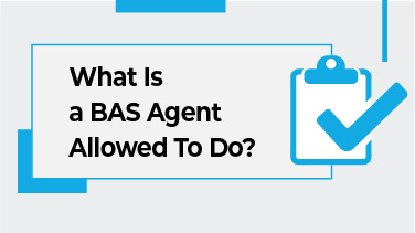 What Is a BAS Agent Allowed To Do
