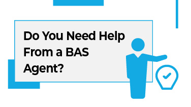 Do You Need Help From a BAS Agent