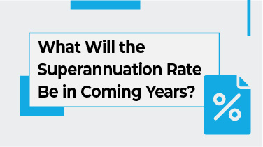 What Will the Superannuation Rate Be in Coming Years
