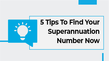 5 Tips To Find Your Superannuation Number Now