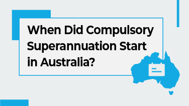 When Did Compulsory Superannuation Start in Australia