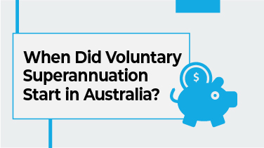When Did Voluntary Superannuation Start in Australia