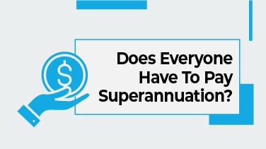 Does Everyone Have To Pay Superannuation