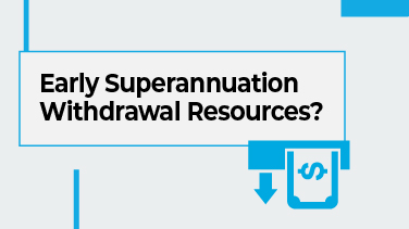 Early Superannuation Withdrawal Resources