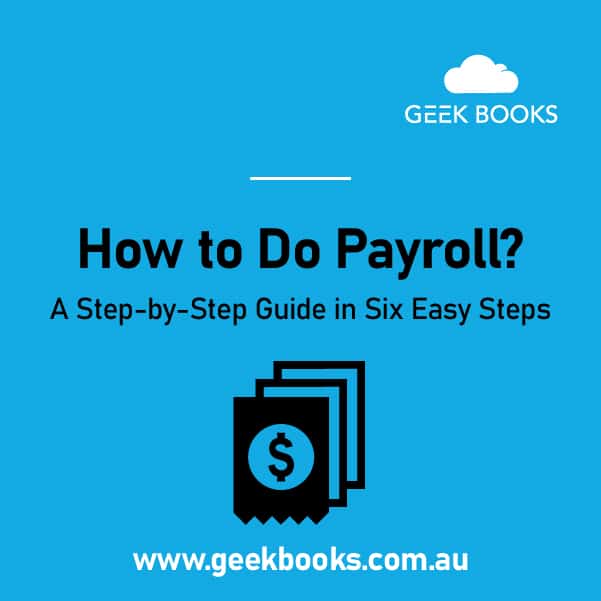 How to Do Payroll A StepbyStep Guide in Six Easy Steps Geekbooks
