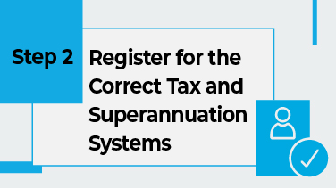 Register for the Correct Tax and Superannuation Systems