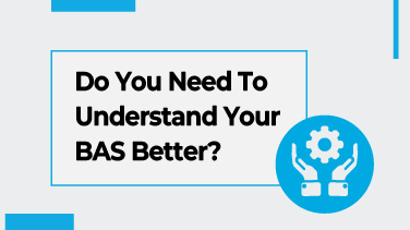 Do You Need To Understand Your BAS Better