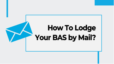 How To Lodge Your BAS by Mail