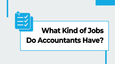 What Kind of Jobs Do Accountants Have