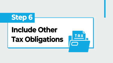 Step 6 - Include Other Tax Obligations