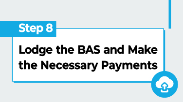 Step 8-Lodge the BAS and Make the Necessary Payments