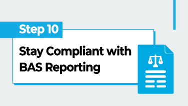 Step 10-Stay Compliant with BAS Reporting