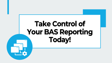 Take Control of Your BAS Reporting Today