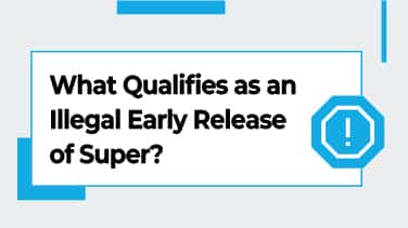 What Qualifies as an Illegal Early Release of Super