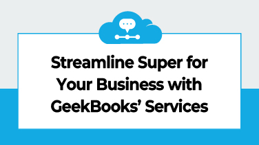 Streamline Super for Your Business with GeekBooks Services