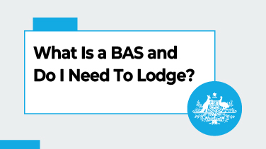 What Is a BAS and Do I Need To Lodge