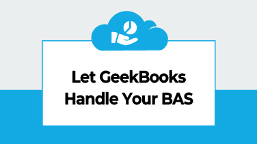 Let GeekBooks Handle Your BAS