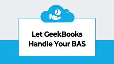 Let GeekBooks Handle Your BAS