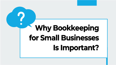 Why Bookkeeping for Small Businesses Is Important