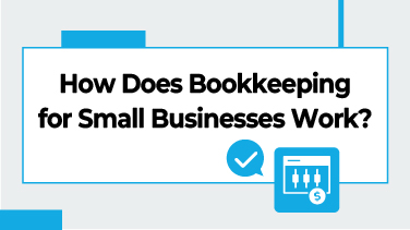 How Does Bookkeeping for Small Businesses Work
