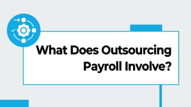 What Does Outsourcing Payroll Involve