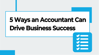 5 Ways an Accountant Can Drive Business Success