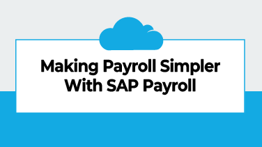 Making-Payroll-Simpler-With-SAP-Payroll